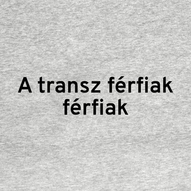 Trans Men Are Men (Hungarian) by dikleyt